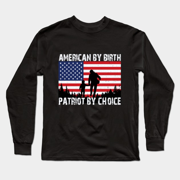 American By Birth Patriot By Choice American Flag Long Sleeve T-Shirt by koolteas